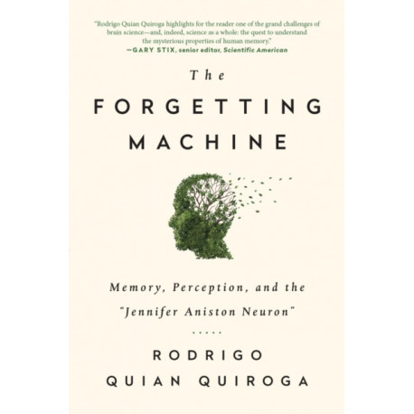 The Forgetting Machine: Memory, Perception, and the Jennifer Aniston Neuron