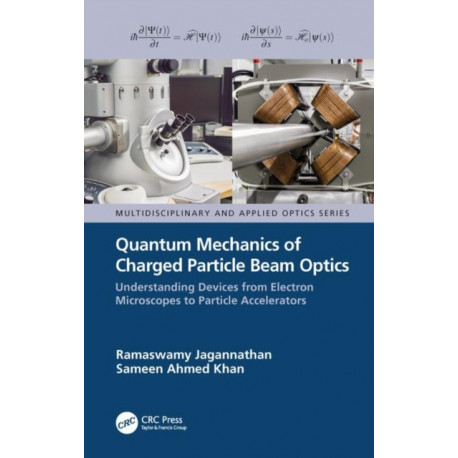 Quantum Mechanics of Charged Particle Beam Optics: Understanding Devices from Electron Microscopes to Particle Accelerators