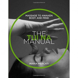 The Tui-Na Manual: Massage to awaken body and mind