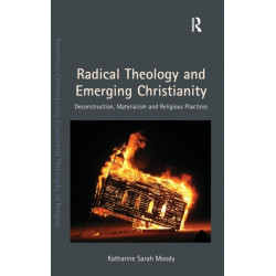Radical Theology and Emerging Christianity: Deconstruction, Materialism and Religious Practices