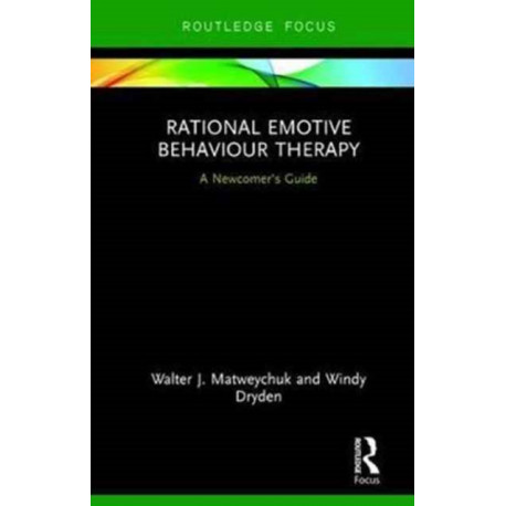 Rational Emotive Behaviour Therapy: A Newcomer's Guide