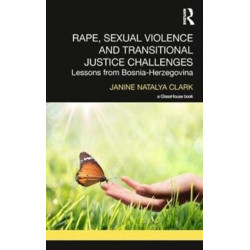 Rape, Sexual Violence and Transitional Justice Challenges: Lessons from Bosnia Herzegovina
