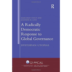 A Radically Democratic Response to Global Governance: Dystopian Utopias