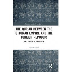 The Qur'an between the Ottoman Empire and the Turkish Republic: An Exegetical Tradition
