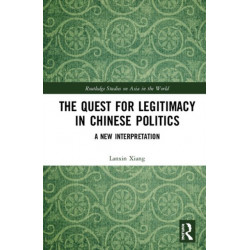 The Quest for Legitimacy in Chinese Politics: A New Interpretation