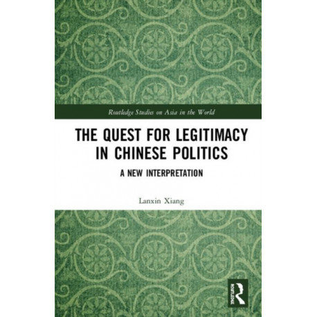 The Quest for Legitimacy in Chinese Politics: A New Interpretation