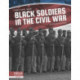 Black Soldiers in the Civil War