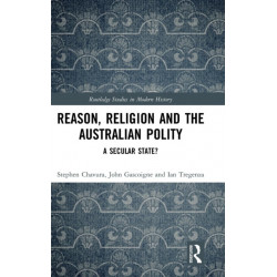 Reason, Religion and the Australian Polity: A Secular State?
