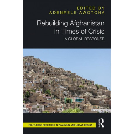 Rebuilding Afghanistan in Times of Crisis: A Global Response
