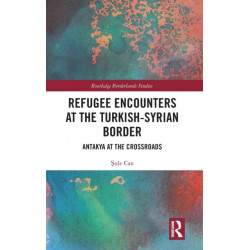 Refugee Encounters at the Turkish-Syrian Border: Antakya at the Crossroads