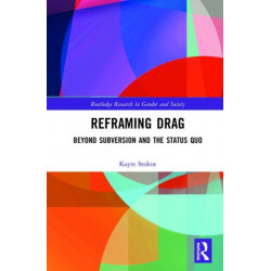 Reframing Drag: Beyond Subversion and the Status Quo