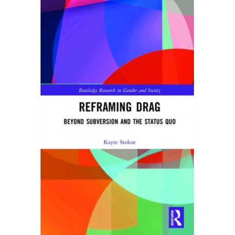 Reframing Drag: Beyond Subversion and the Status Quo