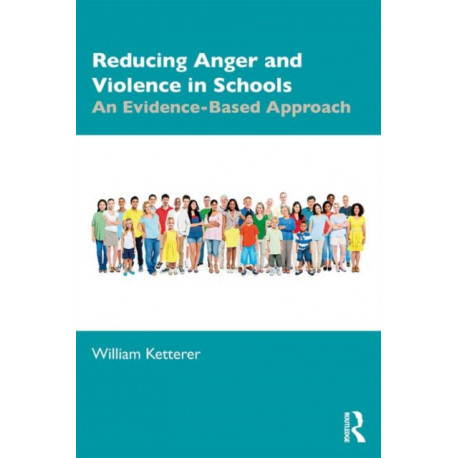 Reducing Anger and Violence in Schools: An Evidence-Based Approach