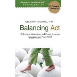 Balancing Act: Reflections, Meditations & Coping Strategies for Today's Fast-Paced Whirl