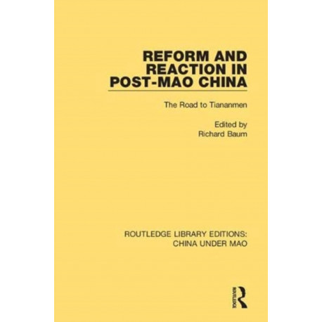 Reform and Reaction in Post-Mao China: The Road to Tiananmen