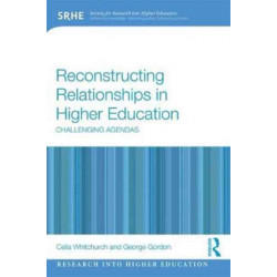 Reconstructing Relationships in Higher Education: Challenging Agendas