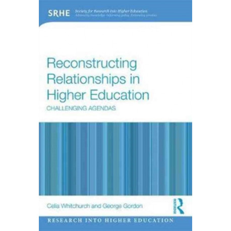 Reconstructing Relationships in Higher Education: Challenging Agendas