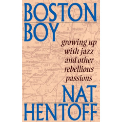 Boston Boy: Growing Up with Jazz & Other Rebellious Passions