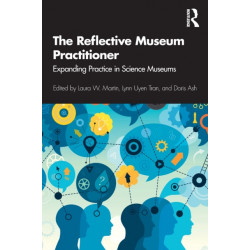 The Reflective Museum Practitioner: Expanding Practice in Science Museums