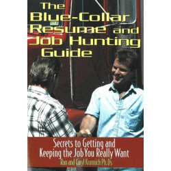 Blue Collar Resume & Job Hunting Guide: Secrets to Getting & Keeping the Job You Really Want