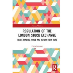 Regulation of the London Stock Exchange: Share Trading, Fraud and Reform 1914–1945