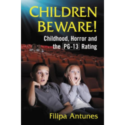 Children Beware!: Childhood, Horror and the PG-13 Rating