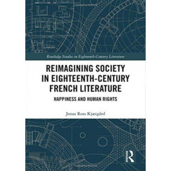 Reimagining Society in 18th Century French Literature: Happiness and Human Rights