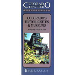 Colorado's Historic Sites & Museums: Intriguing Places to Visit