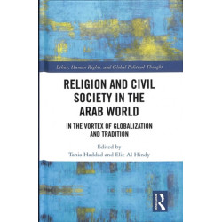 Religion and Civil Society in the Arab World: In the Vortex of Globalization and Tradition