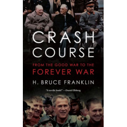 Crash Course: From the Good War to the Forever War