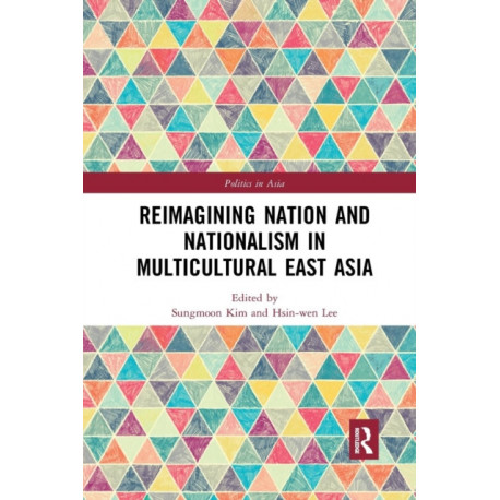 Reimagining Nation and Nationalism in Multicultural East Asia