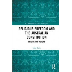 Religious Freedom and the Australian Constitution: Origins and Future