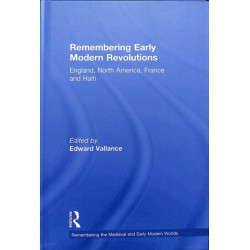 Remembering Early Modern Revolutions: England, North America, France and Haiti