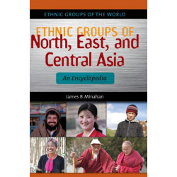 Ethnic Groups of North, East, and Central Asia: An Encyclopedia