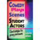 Comedy Plays & Scenes for Student Actors: Short Sketches for Young Performers