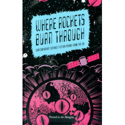 Where Rockets Burn Through: Contemporary Science Fiction Poems from the UK