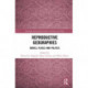 Reproductive Geographies: Bodies, Places and Politics