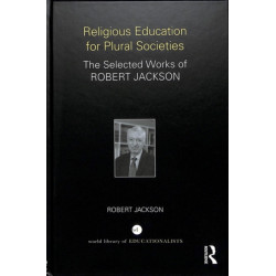Religious Education for Plural Societies: The Selected Works of Robert Jackson