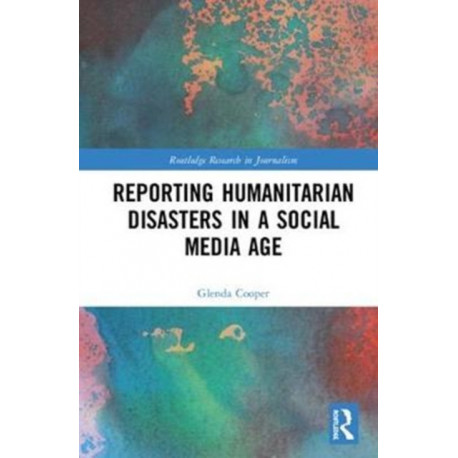 Reporting Humanitarian Disasters in a Social Media Age