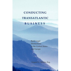 Conducting Transatlantic Business: Basic Legal Distinctions in the United States & Europe