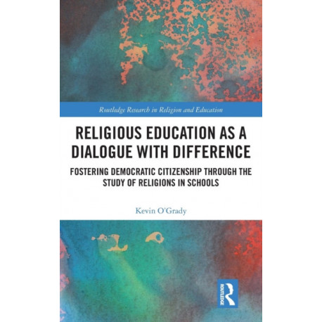 Religious Education as a Dialogue with Difference: Fostering Democratic Citizenship Through the Study of Religions in Schools