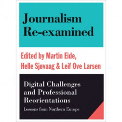 Journalism Re-examined: Digital Challenges and Professional Orientations (Lessons from Northern Europe)