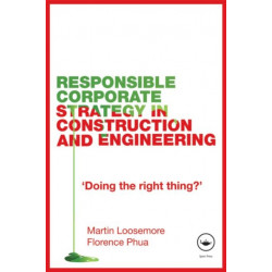 Responsible Corporate Strategy in Construction and Engineering: Doing the Right Thing?