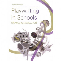 Playwriting in Schools: Dramatic Navigation