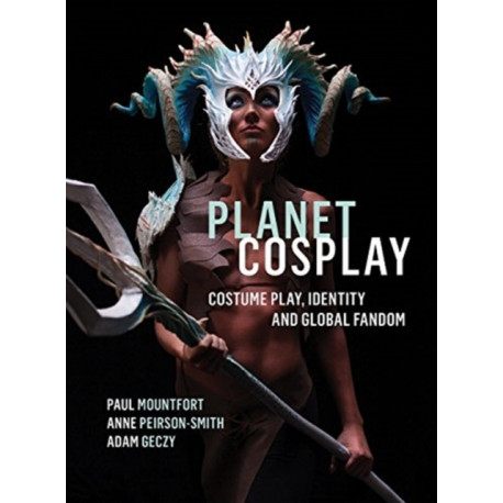 Planet Cosplay: Costume Play, Identity and Global Fandom