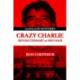 Crazy Charlie: Revolutionary or Neo Nazi