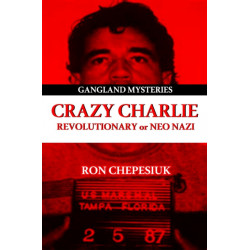 Crazy Charlie: Revolutionary or Neo Nazi