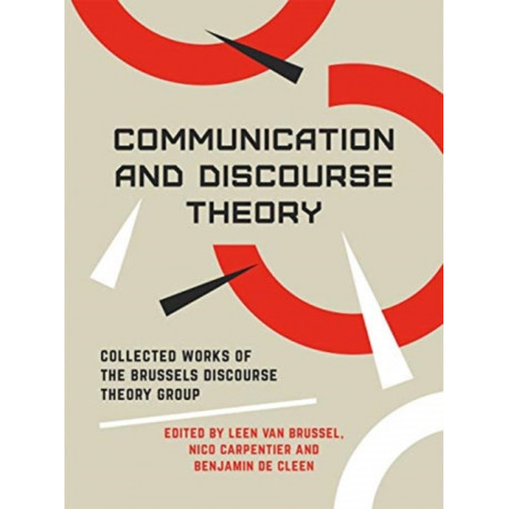 Communication and Discourse Theory: Collected Works of the Brussels Discourse Theory Group