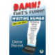 Damn! Thats Funny!: Writing Humor You Can Sell!