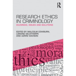 Research Ethics in Criminology: Dilemmas, Issues and Solutions